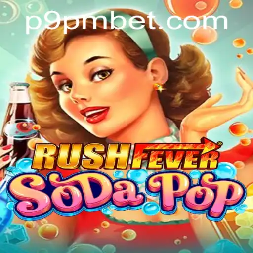 RushFeverSodaPop: A Thrilling Gaming Experience with 9PMBET